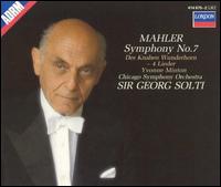 Mahler: Symphony No. 7 / Four Lieder from Das Knaben Wunderhorn von Georg Solti