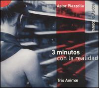 Piazzolla: 3 minutos con la realidad von Animae Trio