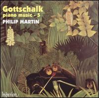 Gottschalk: Piano Music, 5 von Philip Martin