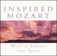 Inspired Mozart: Music to Enhance Your Spirit von Various Artists