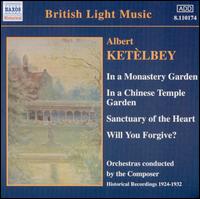 Albert Ketelbey: In a Monastery Garden; In a Chinese Temple Garden; Sanctuary of the Heart; Will You Forgive? von Various Artists