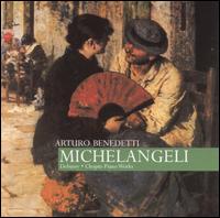 Debussy & Chopin: Piano Works von Arturo Benedetti Michelangeli