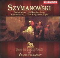 Karol Szymanowski: Stabat Mater; Six Kurpian Songs; Symphony No. 3 "The Song of the Night" von Valery Polyansky