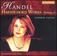 Handel: Harpsichord Works, Vol. 2 von Sophie Yates