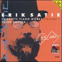 Satie: Complete Piano Works, Vol. 1 von Bojan Gorisek