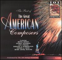 The Best of the Great American Composers, Vol. 1 [Excelsior] von 101 Strings Orchestra