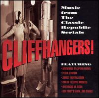 Cliffhangers!: Music from the Classic Republic Serials von Various Artists