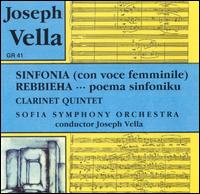 Joseph Vella: Sinfonia; Rebbieha; Clarinet Quintet von Various Artists