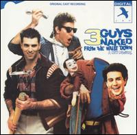 Three Guys Naked from the Waist Down [Original Cast Recording] von Original Off-Broadway Cast