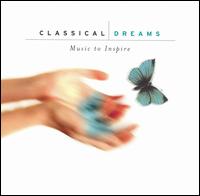 Classical Dreams: Music to Inspire von Various Artists