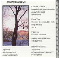 Irwin Bazelon: Fusions; Fairy-Tale; Re-Percussions; etc. von Various Artists