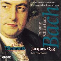 J.C. Bach: Three 'Berlin' Concertos for Harpsichord & Strings von Jacques Ogg