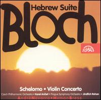 Bloch: Hebrew Suite; Schelomo; Violin Concerto von Various Artists