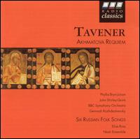 Tavener: Akhmatova Requie; Six Russian Folk Songs von Various Artists