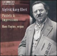 Sigfrid Karg-Elert: Pastels & Impressions von Hans Fagius