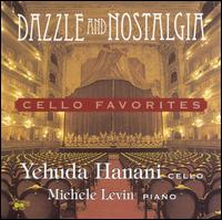 Dazzle and Nostalgia: Cello Favorites von Yehuda Hanani