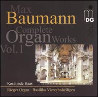 Baumann: Complete Organ Works, Vol. 1 von Rosalinde Haas