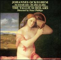 Johannes Ockeghem: Au travail suis; De plus en plus von The Tallis Scholars