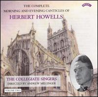 The Complete Morning and Evening Canticles of Herbert Howells, Vol. 2 von Collegiate Singers
