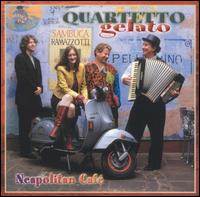 Neapolitan Cafe von Quartetto Gelato