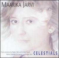 Celestials: Flute Concertos by Peeter Vähi and Urmas Sisask von Maarika Jarvi