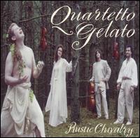 Rustic Chivalry von Quartetto Gelato