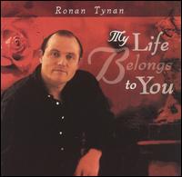 My Life Belongs To You von Ronan Tynan