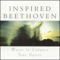 Inspired Beethoven: Music to Enhance Your Spirit von Various Artists