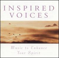 Inspired Voices: Music to Enhance Your Spirit von Various Artists