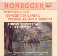 Honegger: Symphony No. 2; Concerto de Camera; Prelude, Arioso & Fughetta von I Musici de Montréal