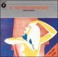 Karol Szymanowski: Piano Works, Vol. 5 von Various Artists