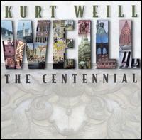 Kurt Weill: The Centennial von Various Artists