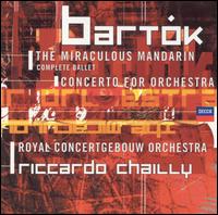 Béla Bartók: Concerto for Orchestra; The Miraculous Mandarin von Riccardo Chailly