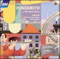 Hindemith: The Flute Music; Höller: Flute Sonatas; Piano Sonatino von Various Artists