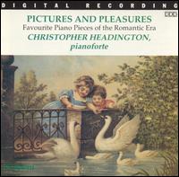 Pictures and Pleasures: Favourite Piano Pieces of the Romantic Era von Christopher Headington