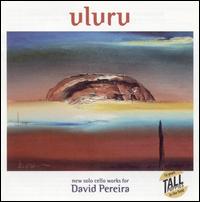 Uluru: New Solo Cello Works for David Pereira von Elena Kats-Chernin