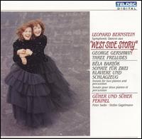 Bernstein: West Side Story Symphonic Dances; Gershwin: Preludes; Bartok: Sonata for 2 Pianos & Percussion von Guher & Suher Pekinel