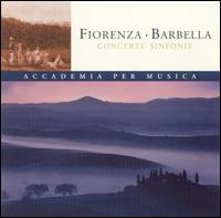 Fiorenza & Barbella: Concerti & Sinfonie von Accademia per Musica