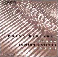 Bruckner: Piano Works von Fumiko Shiraga