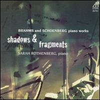 Shadows & Fragments: Brahms & Schoenberg Piano Works von Sarah Rothenberg
