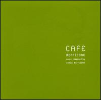 Cafe Morricone: Music Composed by Ennio Morricone von Various Artists
