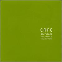 Cafe Morricone: Music Composed by Ennio Morricone von Various Artists