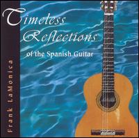 Timeless Reflections of the Spanish Guitar von Frank Lamonica