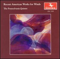 Recent American Works for Winds von Pennsylvania Quintet