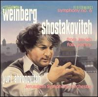 Weinberg: Symphony No. 6; Shostakovich: From Jewish Folk Poetry von Yuri Ahronovitch
