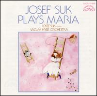 Josef Suk Plays Maria von Josef Suk