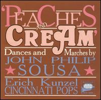 Peaches and Cream: Dances & Marches by Sousa von Erich Kunzel