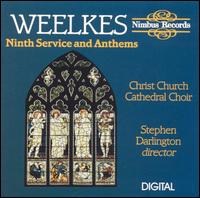 Weelkes: Ninth Service & Anthems von Christ Church Cathedral Choir, Oxford