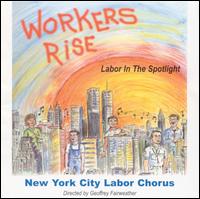 Workers Rise: Labor in the Spotlight von NYC Labor Chorus