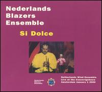 Nederlands Blazers Ensemble: Si Dolce von Netherlands Wind Ensemble